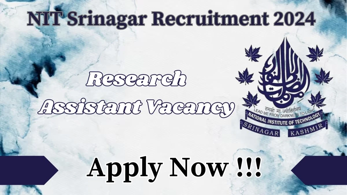 National Institute of Technology Srinagar Recruitment 2024, Apply for Research Assistant Posts - Dont Miss It!