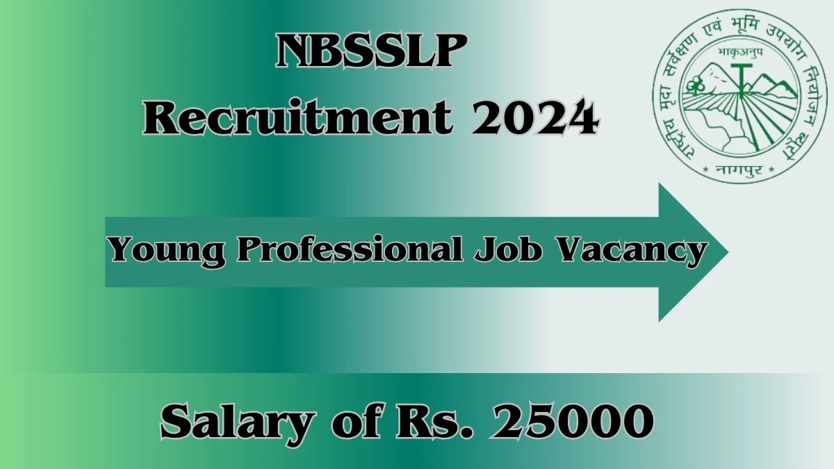 NBSSLUP Recruitment 2024: Check Vacancies for Young Professional Job Notification, Apply Online