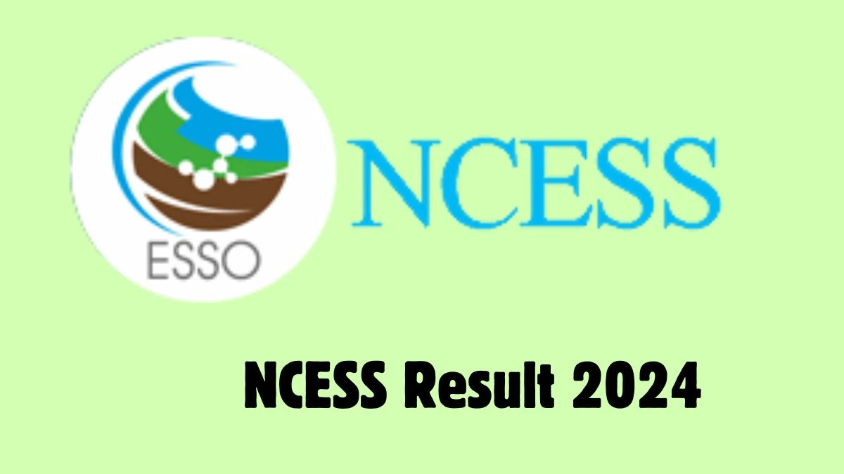 NCESS Result 2024 Declared ncess.gov.in Project Associate-I Check NCESS Merit List Here - 01 March 2024