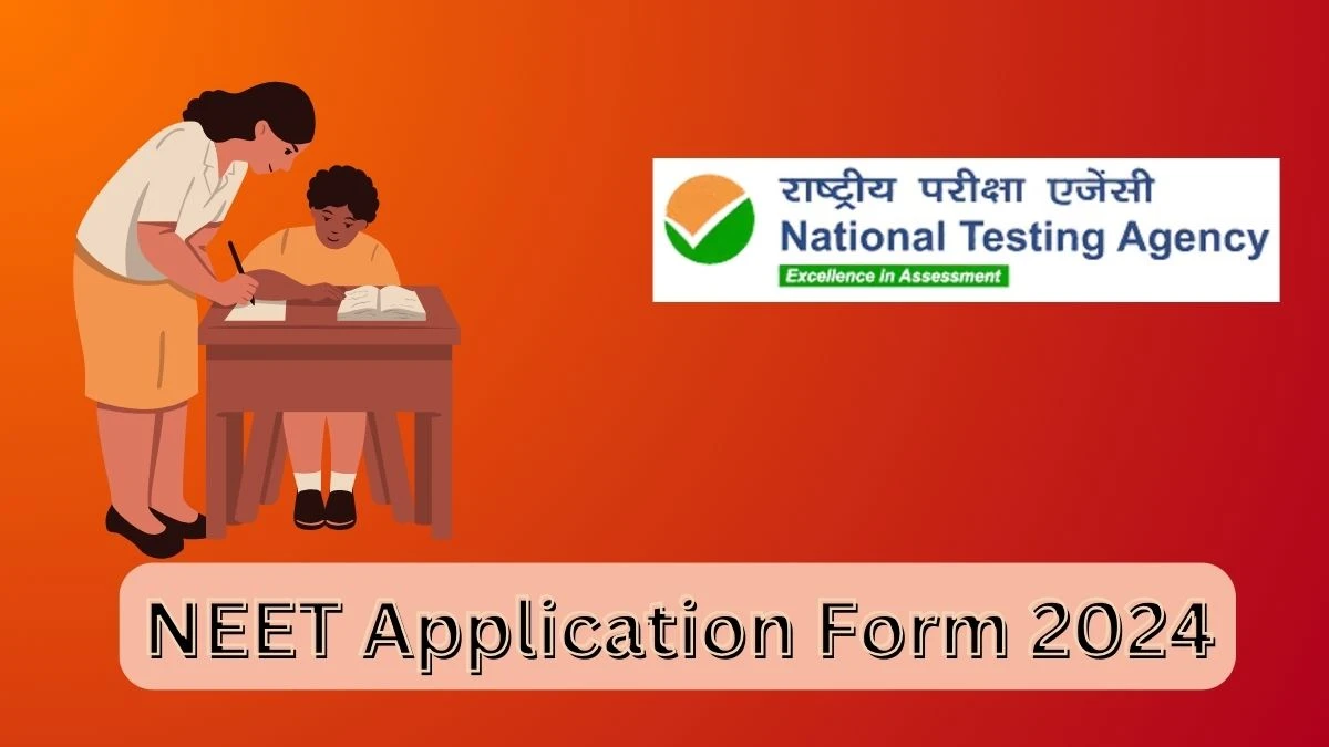 NEET Application Form 2024 (Close Today) neet.ntaonline.in Link, How To Apply Details Here -16 Mar 2024