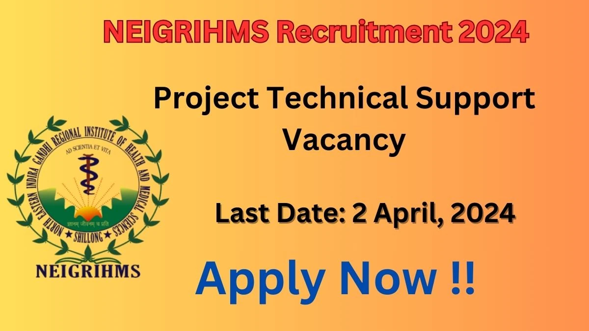 NEIGRIHMS Recruitment 2024: Check Vacancies for Project Technical Support Job Notification, Apply Online