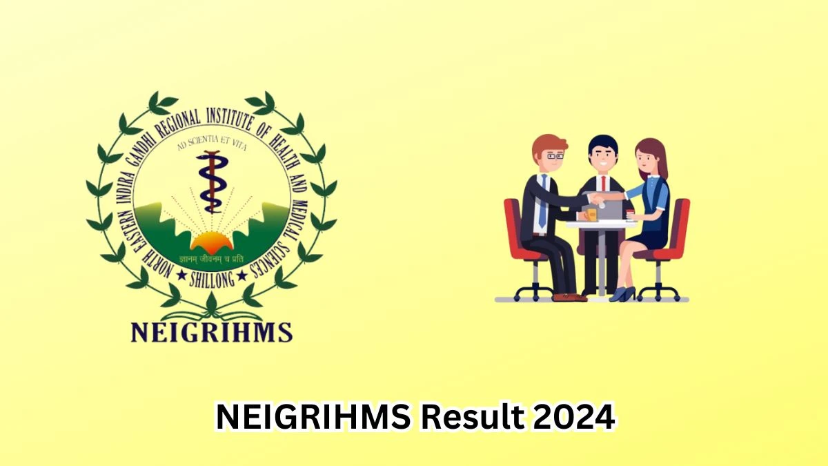 NEIGRIHMS Research Nurse and Data Entry Operator Result 2024 Announced Download NEIGRIHMS Result at neigrihms.gov.in - 12 March 2024