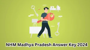 NHM Madhya Pradesh Laboratory Technician Answer Key 2024 to be out for Laboratory Technician: Check and Download answer Key PDF @ nhmmp.gov.in - 15 March 2024