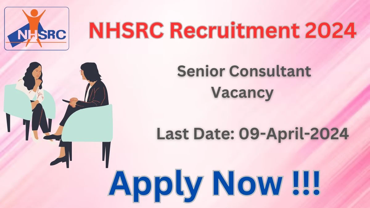 NHSRC Recruitment 2024: Check Vacancies for Senior Consultant Job Notification, Apply Online