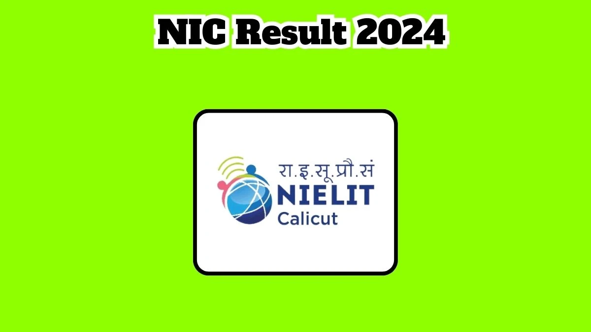 NIC Scientific and Technical Result 2024 Announced Download NIC Result at calicut.nielit.in - 20 March 2024