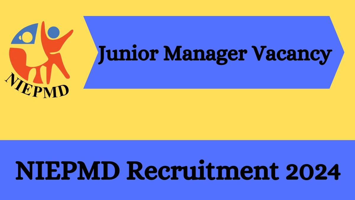 NIEPMD Recruitment 2024 Walk-In Interviews for Junior Manager on 12.03.2024