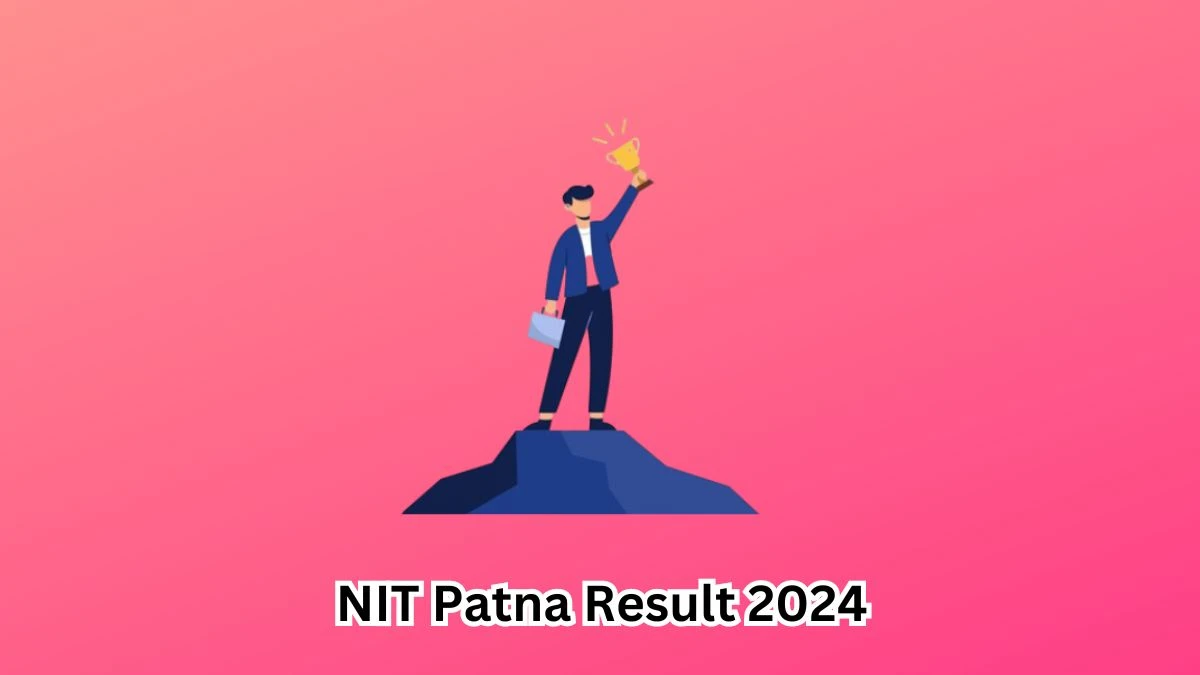 NIT Patna Result 2024 Declared nitp.ac.in Assistant Professor Check NIT Patna Merit List Here - 16 March 2024