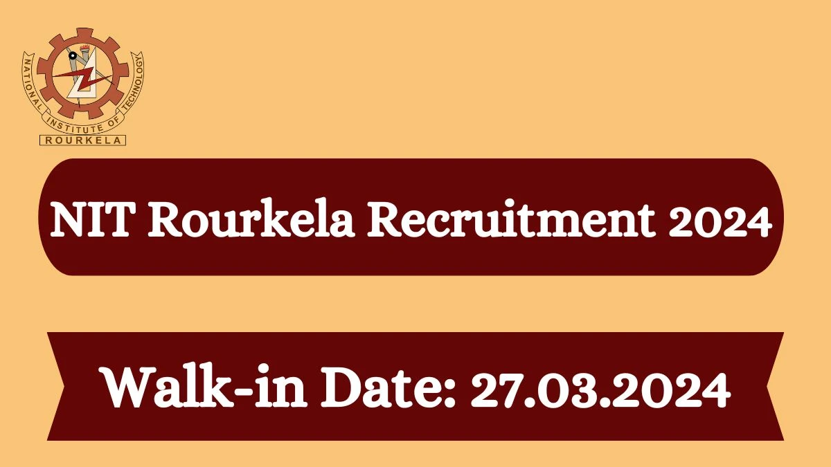 NIT Rourkela Recruitment 2024 Walk-In Interviews for Consultant on 27 March 2024