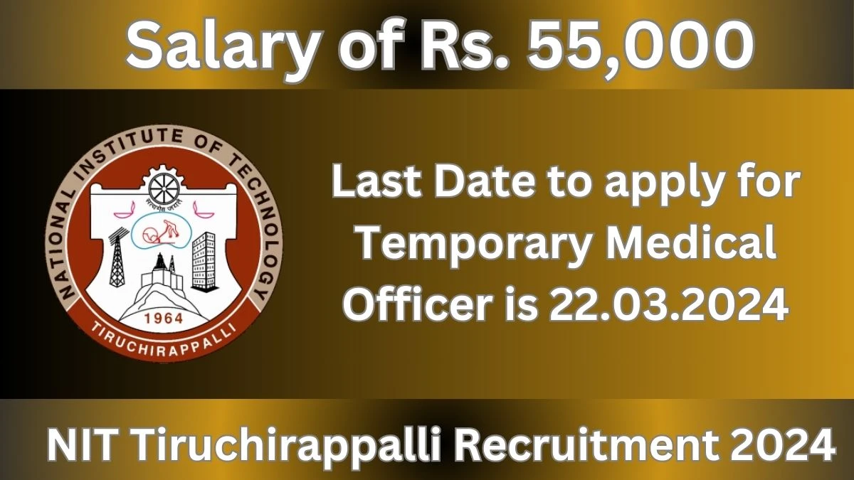 NIT Tiruchirappalli  Recruitment 2024: Check Vacancies for Temporary Medical Officer Job Notification, Apply Online