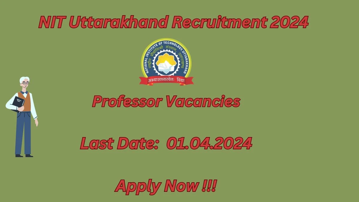 NIT Uttarakhand Recruitment 2024: Check Vacancies for Professor Job Notification, Apply Online
