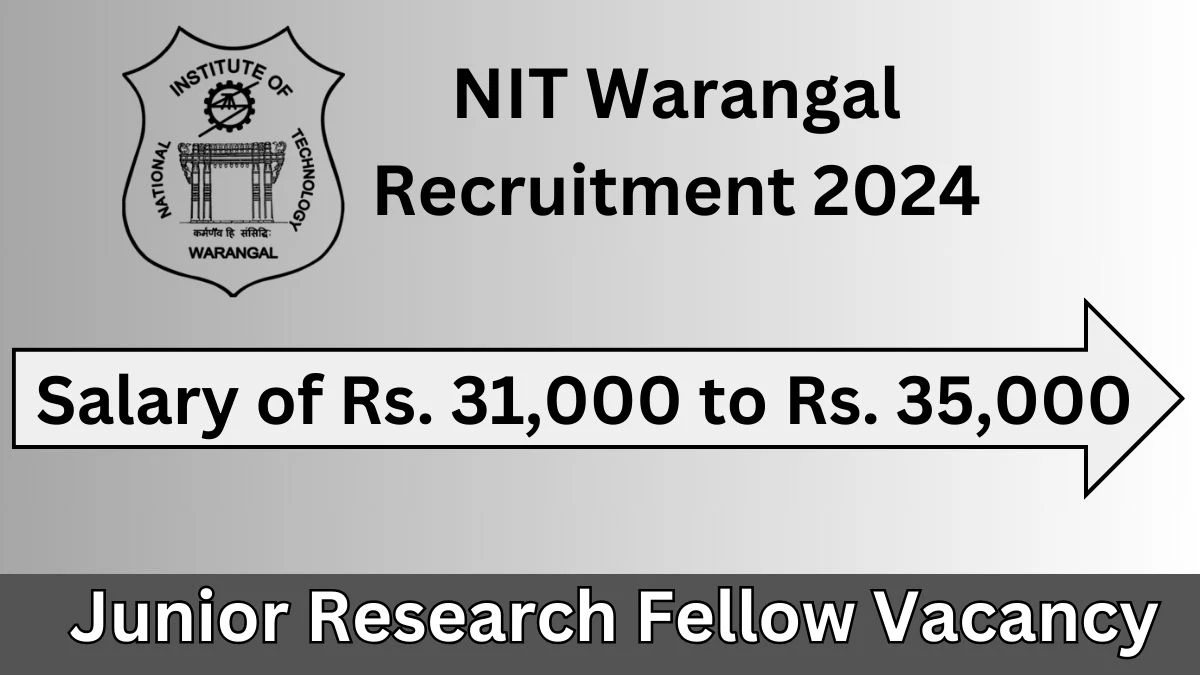 NIT Warangal Recruitment 2024: Check Vacancies for Junior Research Fellow Job Notification, Apply