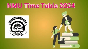 NMU Time Table 2024 nmu.ac.in Check To Download UG, PG Exam Dates, Admit Card Details Here - 18 Mar 2024