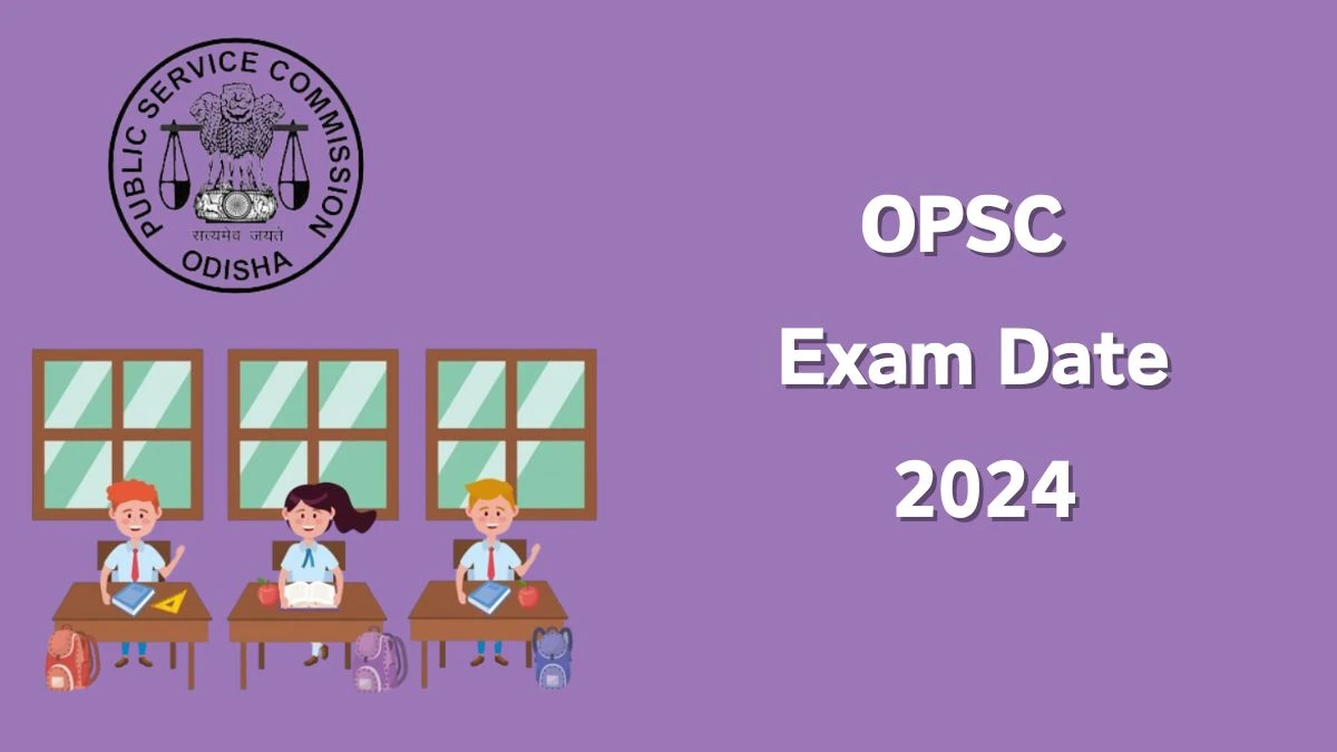 OPSC Exam Date 2024 Check Date Sheet / Time Table of Assistant Conservator opsc.gov.in - 06 March 2024