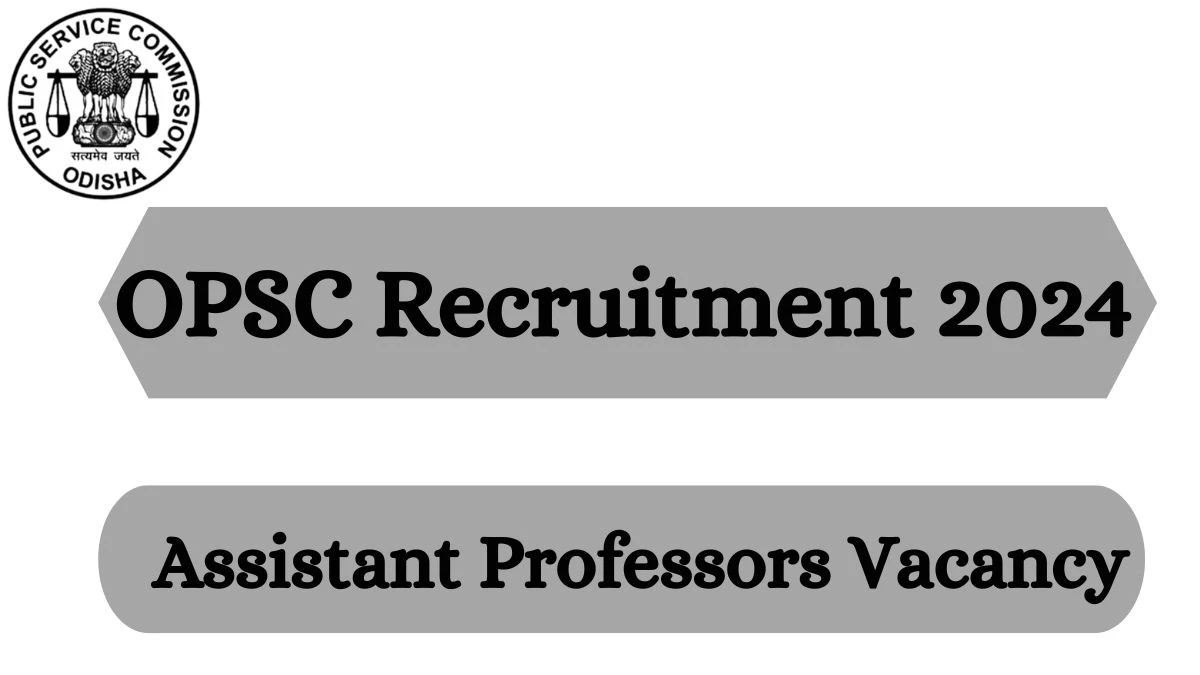 OPSC Recruitment 2024 - Latest Assistant Professors Vacancies on 14 March 2024