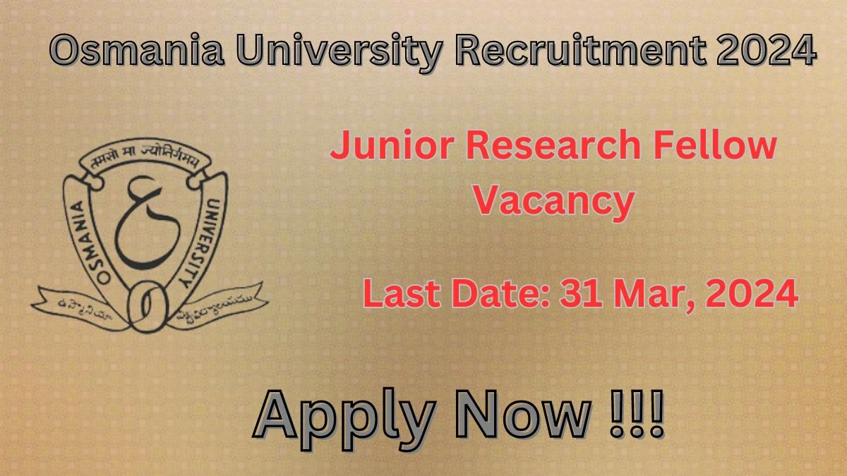 Osmania University Recruitment 2024 Notification for Junior Research Fellow Vacancy 01 posts at osmania.ac.in
