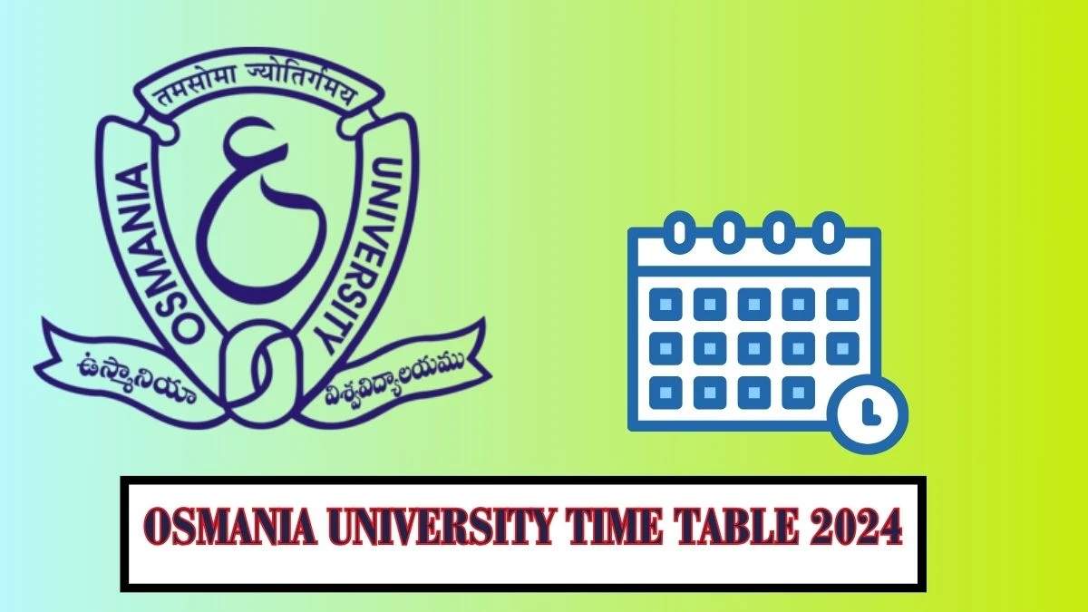 Osmania University Time Table 2024 (Announced) Check Exam B.Ed I-Sem (Regular) Exam at osmania.ac.in Here - 20 Mar 2024