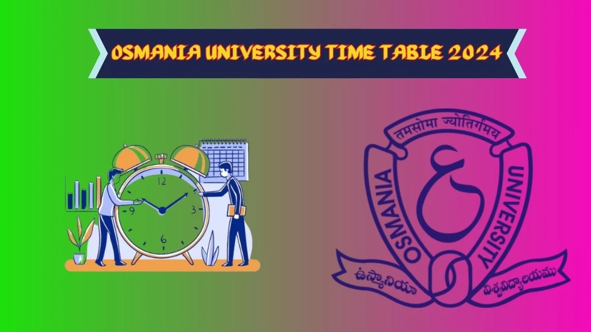 Osmania University Time Table 2024 (Announced) Check Exam Date Sheet of LL.M 1st Sem osmania.ac.in, Here - 30 Mar 2024