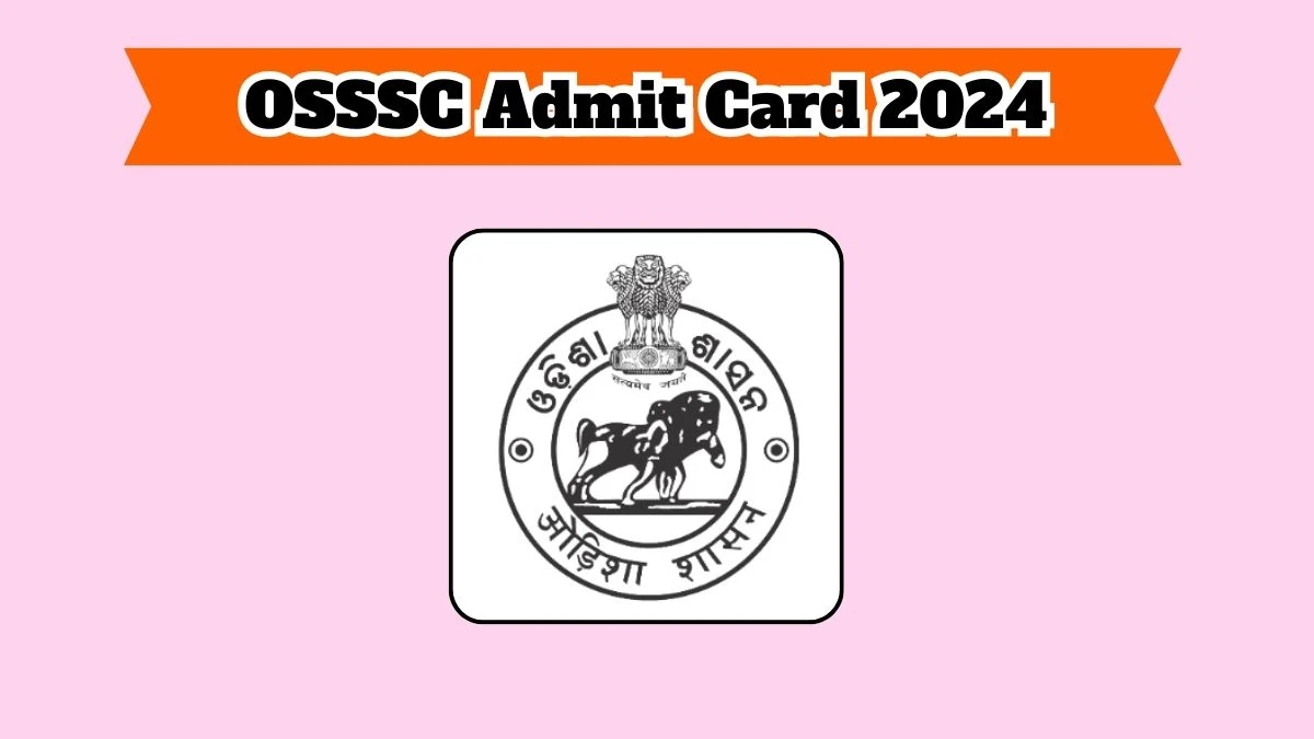 OSSSC Admit Card 2024 will be notified soon Forest Guard osssc.gov.in Here You Can Check Out the exam date and other details - 25 March 2024