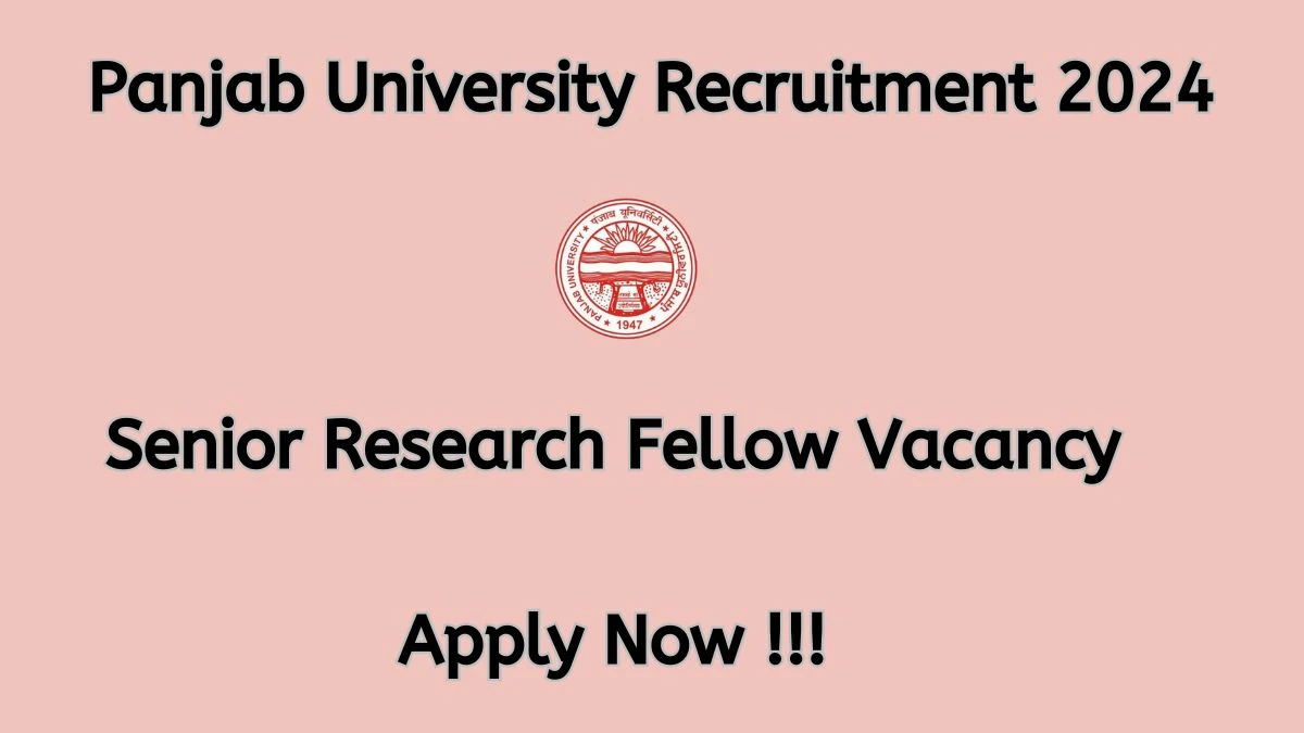 Panjab University Recruitment 2024 Notification for Senior Research Fellow Vacancy 4 posts at puchd.ac.in