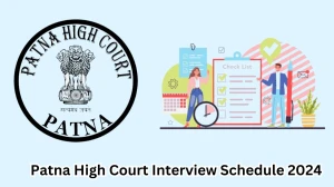 Patna High Court Interview Schedule 2024 (out) Check 18-03-2024 to 20-03-2024 for District Judges Posts at patnahighcourt.gov.in - 14 March 2024