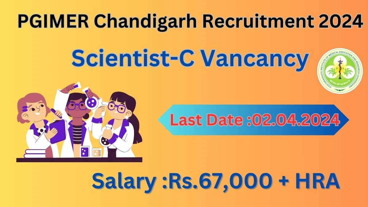 PGIMER Chandigarh Recruitment 2024 Notification for Scientist-C Vacancy 01 posts at pgimer.edu.in