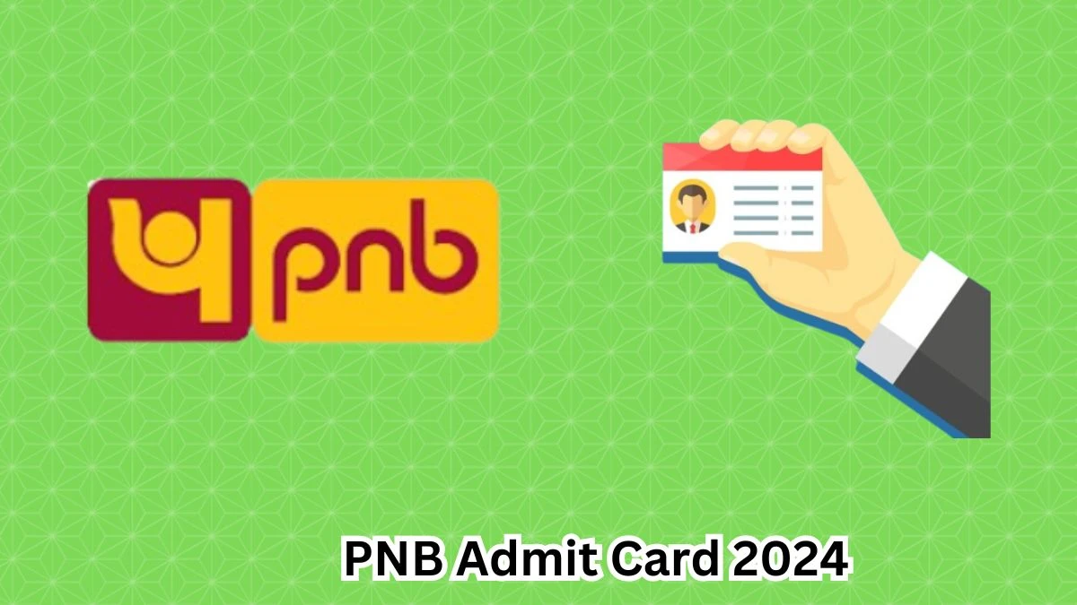 PNB Admit Card 2024 Release Direct Link to Download PNB Specialist Officer (SO) Admit Card pnbindia.in - 16 March 2024
