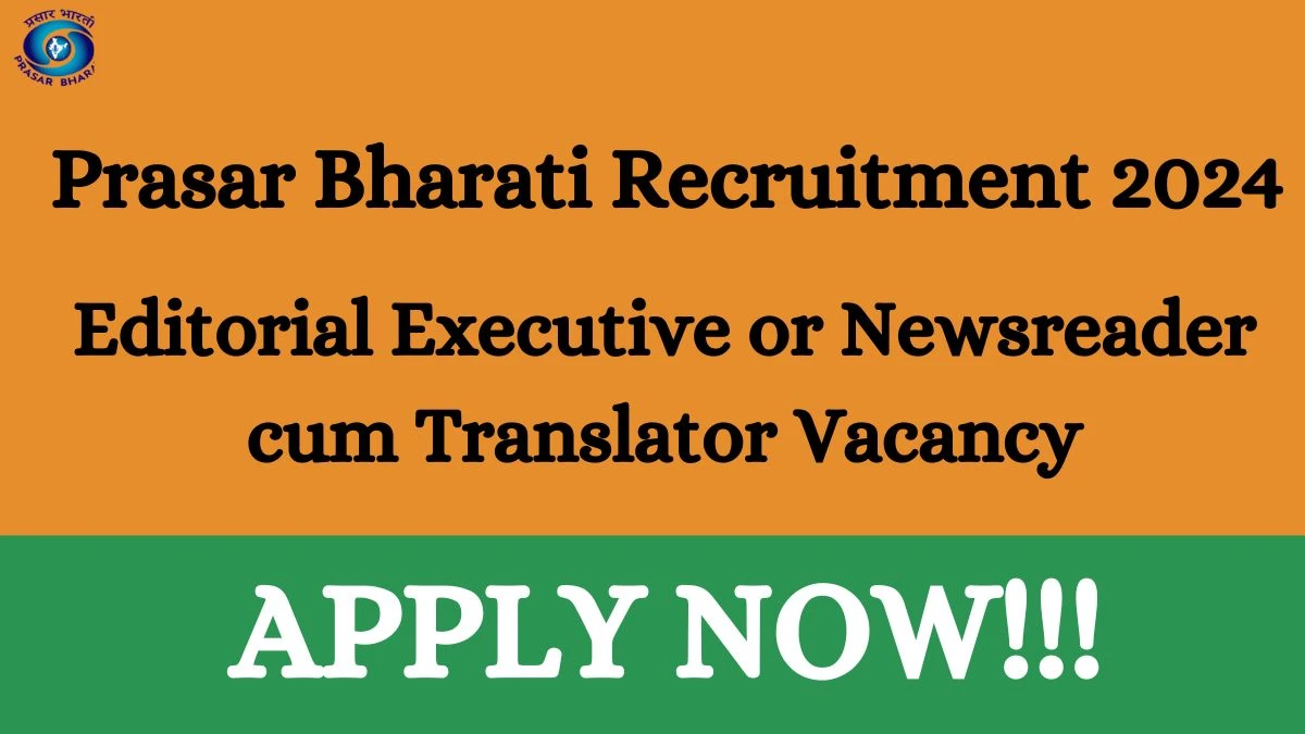 Prasar Bharati Recruitment 2024: Check Vacancies for Editorial Executive or Newsreader cum Translator Job Notification