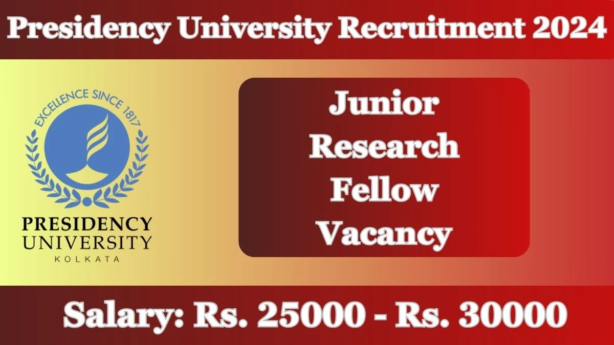 Presidency University Recruitment 2024: Check Vacancies for Junior Research Fellow Job Notification