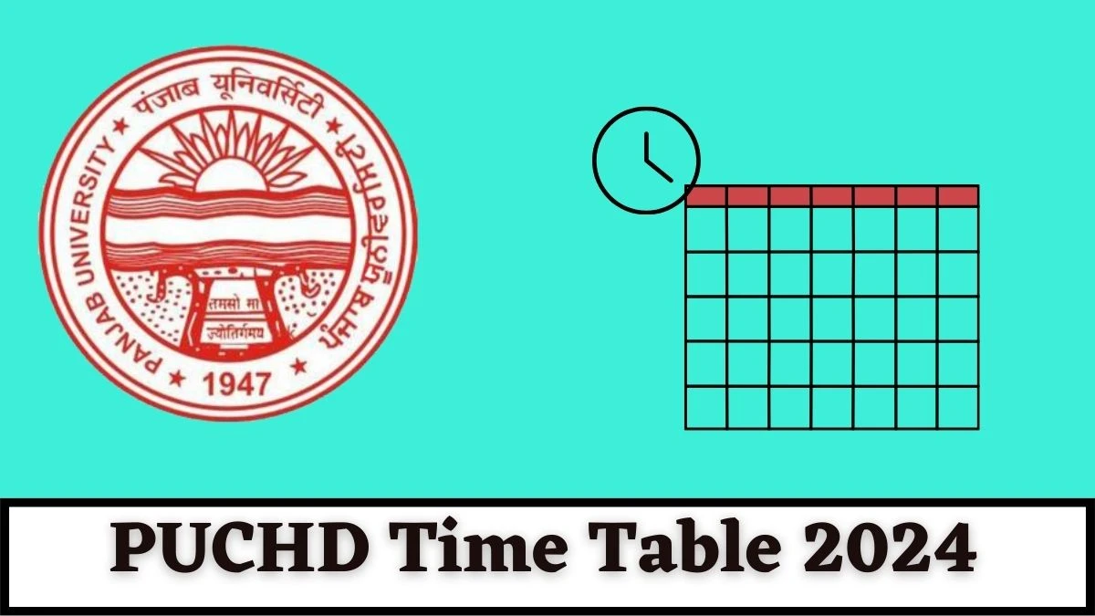 PUCHD Time Table 2024 puchd.ac.in Check To Download UG, PG Exam Date Details Here - 14 Mar 2024