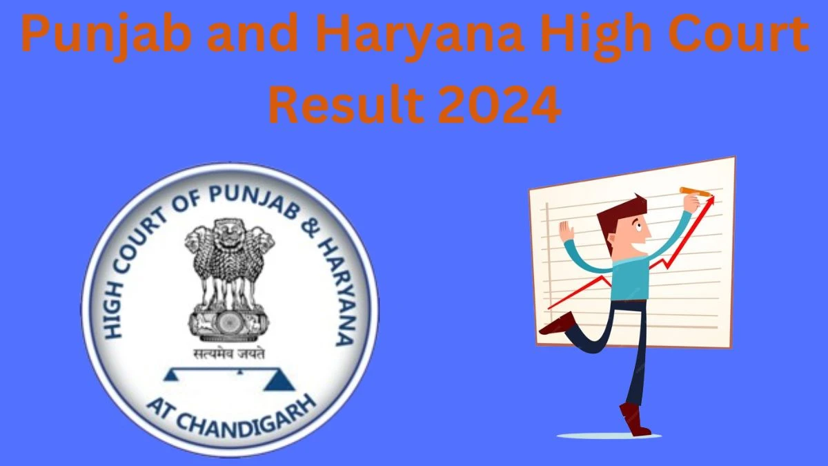 Punjab and Haryana High Court Driver Result 2024 Announced Download Punjab and Haryana High Court Result at highcourtchd.gov.in 14 March 2024