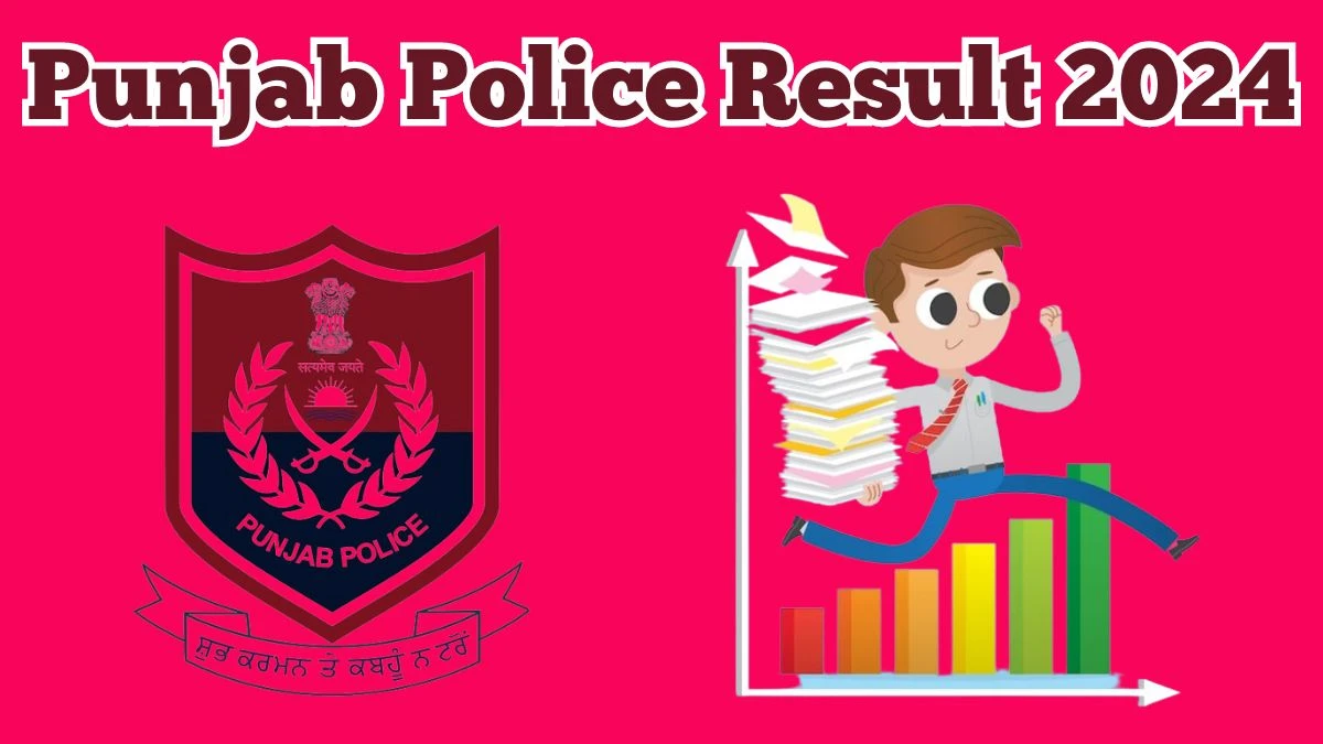 Punjab Police Result 2024 Declared punjabpolice.gov.in Police Constable Check Punjab Merit List Here March 13 2024