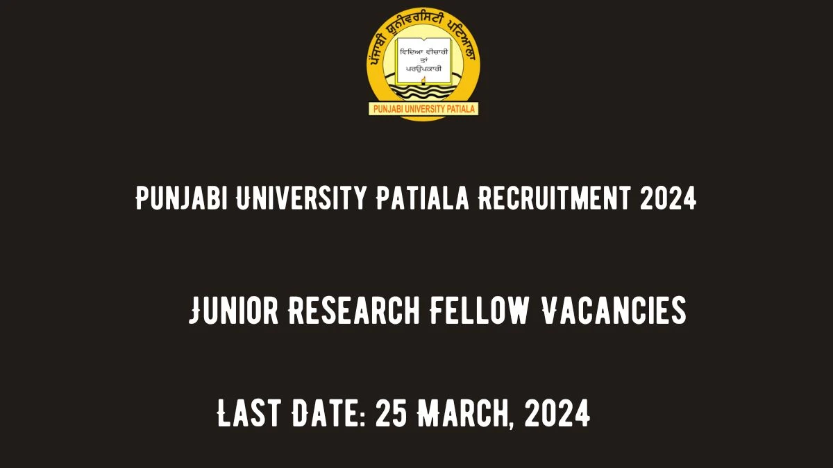 Punjabi University Patiala Recruitment 2024: Check Vacancies for Junior Research Fellow Job Notification