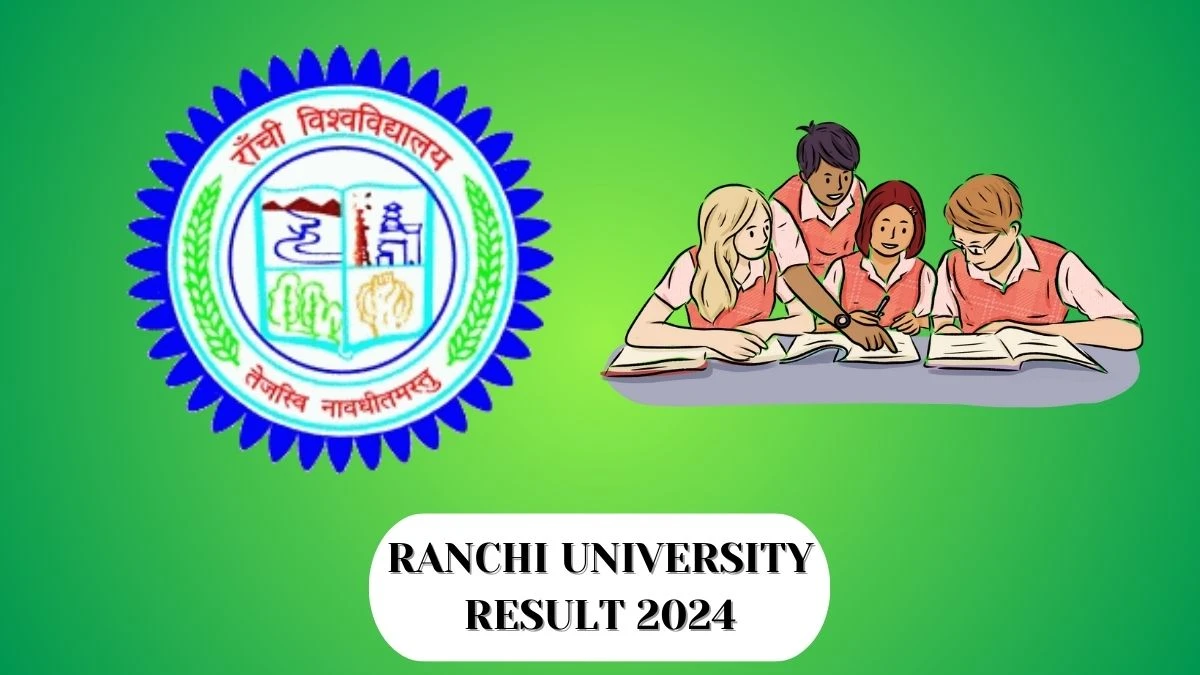 Ranchi University Results 2024 (OUT) Direct Link to Check Result of Certificate Course in Amanat Survey Exam Mark sheet at ranchiuniversity.ac.in - ​26 Mar 2024