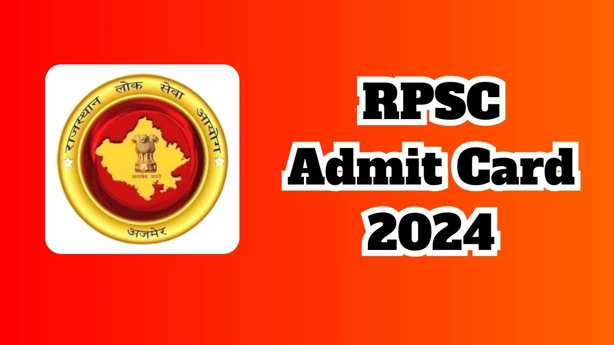 RPSC Admit Card 2024 Release Direct Link to Download RPSC Librarian, Physical Training Instructor and Assistant Professor Admit Card rpsc.rajasthan.gov.in - 11 March 2024