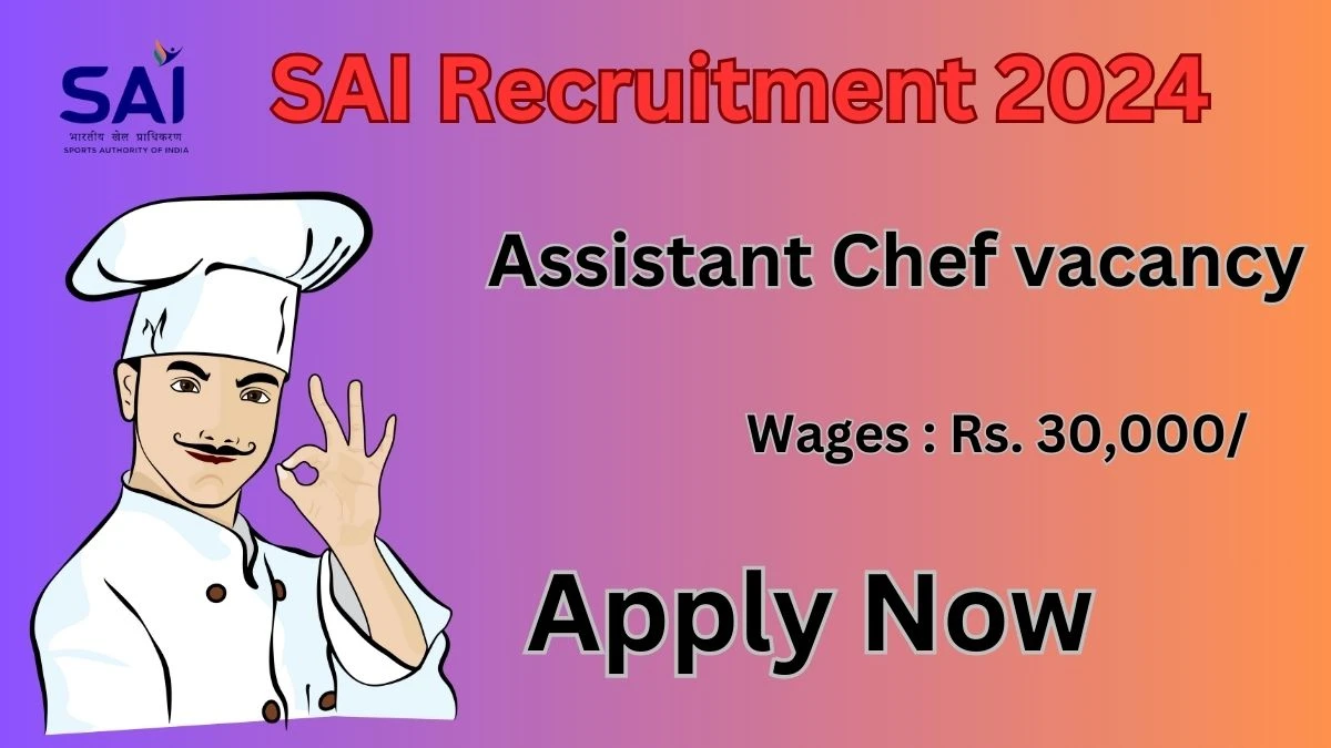 SAI Recruitment 2024 Notification for Assistant Chef Vacancy 02 posts at sportsauthorityofindia.nic.in