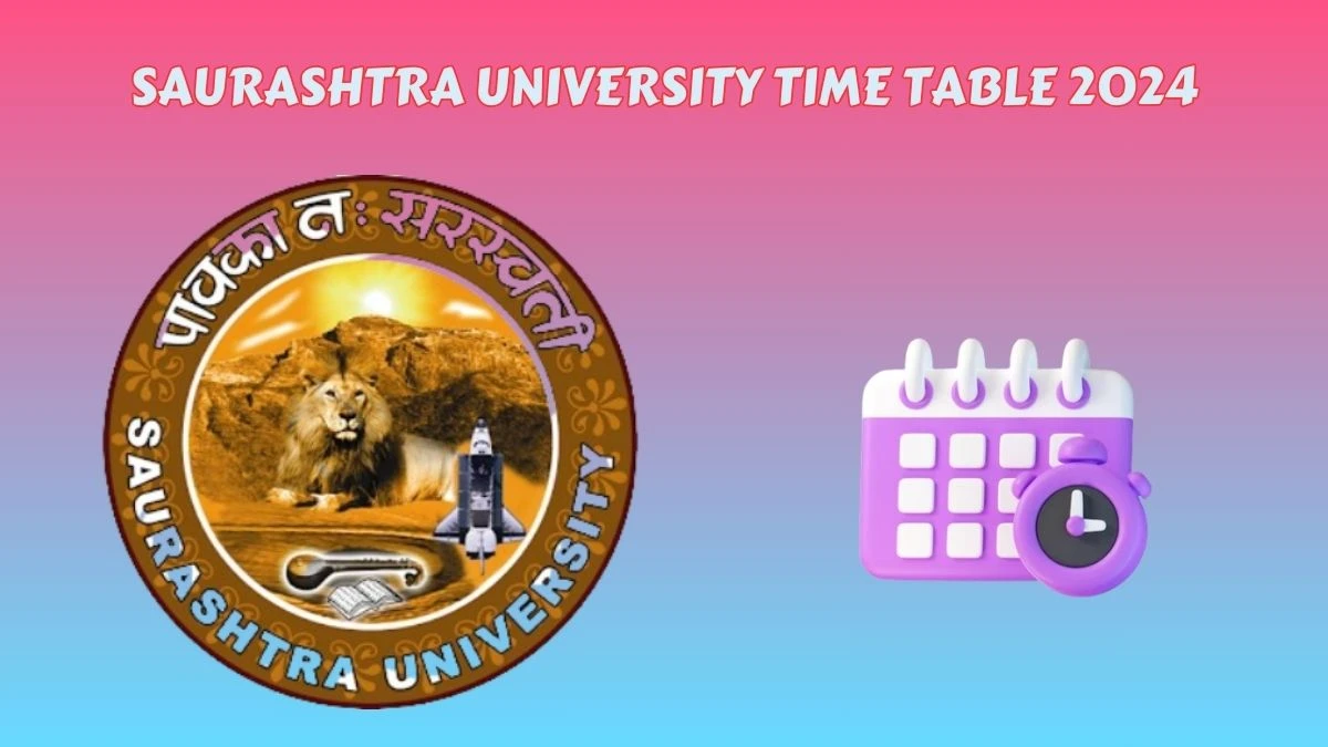 Saurashtra University Time Table 2024 (OUT) Check M.pharm Sem 4 Prac Time Table at saurashtrauniversity.edu, Here