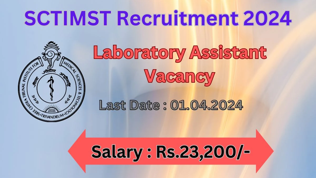 SCTIMST Recruitment 2024: Check Vacancies for Laboratory Assistant Job Notification, Apply Online
