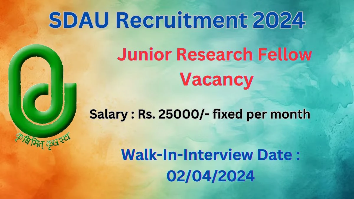 SDAU Recruitment 2024 Walk-In Interviews for Junior Research Fellow on 02/04/2024