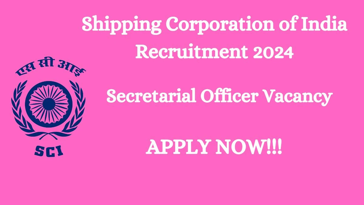 Shipping Corporation of India Recruitment 2024 Notification for Secretarial Officer Vacancy at shipindia.com