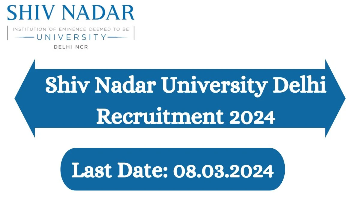 Shiv Nadar University Delhi Recruitment 2024: Check Vacancies for Academic Associate Job Notification, Apply Online
