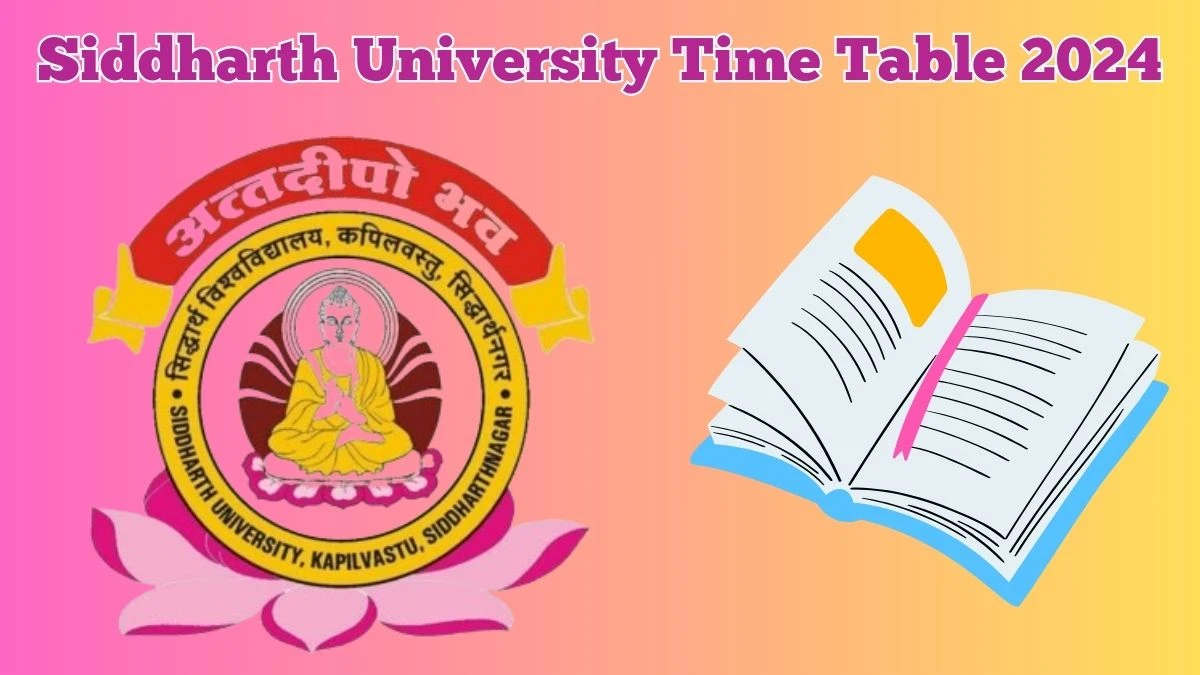 Siddharth University Time Table 2024 suksn.edu.in Check To Download UG, PG Exam Dates, Admit Card Details Here - 18 Mar 2024