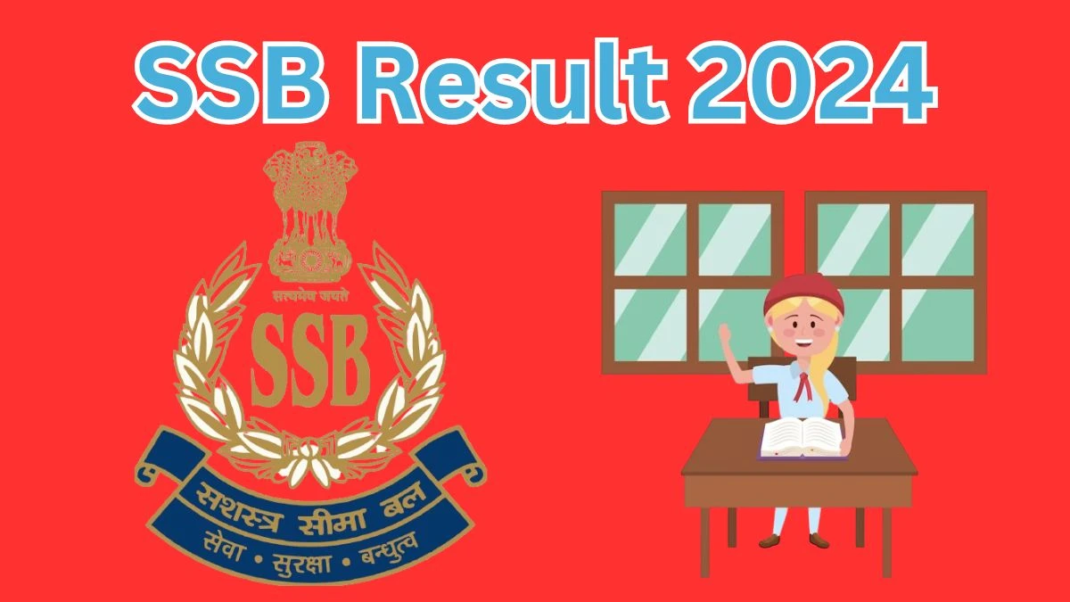 SSB Assistant Commandant and Other Posts Result 2024 Announced Download SSB Result at ssbrectt.gov.in - 18 March 2024