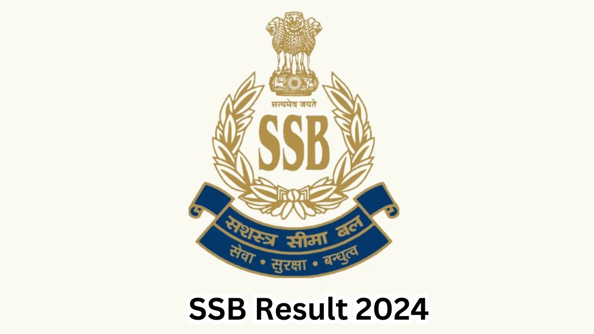 SSB Result 2024 Declared ssbrectt.gov.in Sub-Inspector and Head Constable Check SSB Merit List Here - 22 March 2024