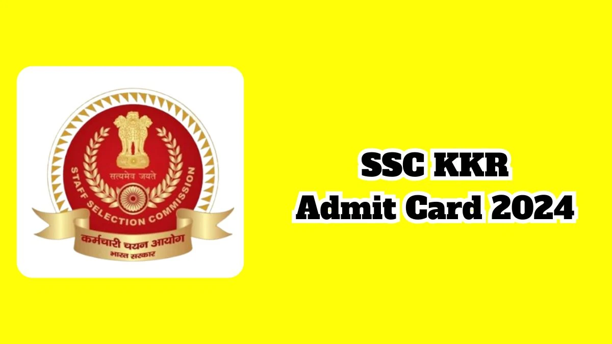 SSC KKR Admit Card 2024 Release Direct Link to Download SSC KKR Stenographer Admit Card ssckkr.kar.nic.in - 12 March 2024