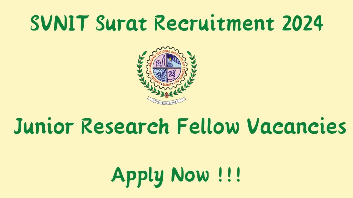 SVNIT Surat Recruitment 2024: Check Vacancies for Junior Research Fellow Job Notification