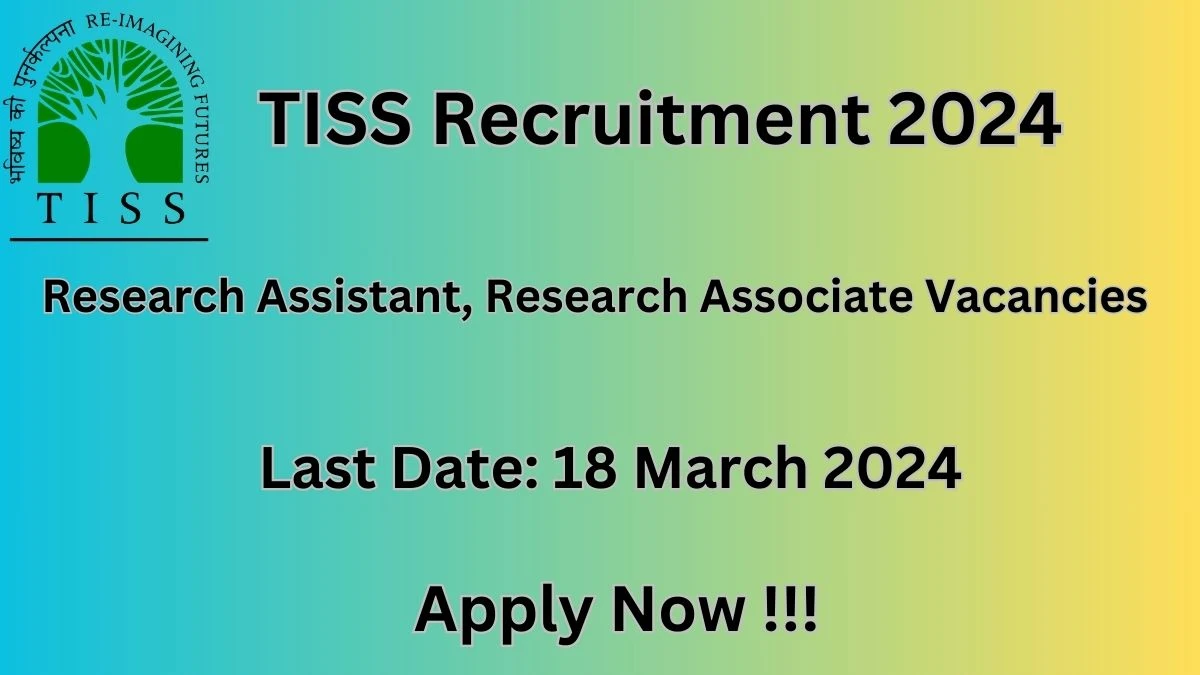 TISS Recruitment 2024 Notification for Research Assistant, Research Associate Vacancy 2 posts at tiss.edu