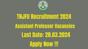 TNJFU Recruitment 2024: Check Vacancies for Assistant Professor Job Notification