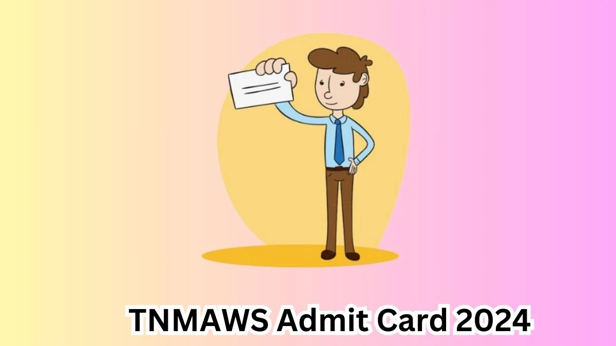 TNMAWS Admit Card 2024 will be declared soon tn.gov.in Steps to Download Hall Ticket for Inspector - 19 March 2024