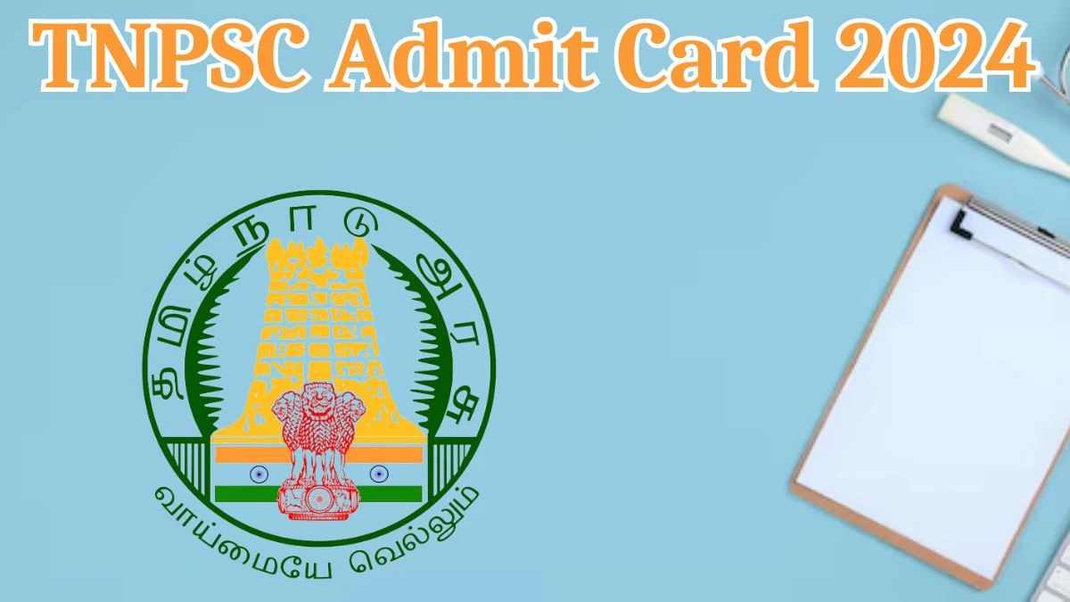TNPSC Admit Card 2024 will be declared soon tnpsc.gov.in Steps to Download Hall Ticket for Group 1 - 29 March 2024