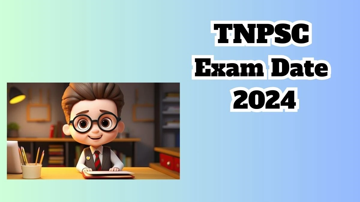 TNPSC Exam Date 2024 Check Date Sheet / Time Table of Group 4 tnpsc.gov.in - 11 March 2024